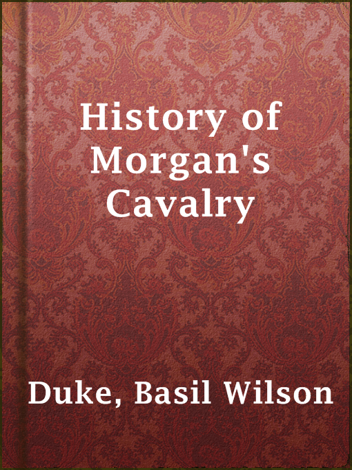 Title details for History of Morgan's Cavalry by Basil Wilson Duke - Available